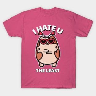 I hate you the least T-Shirt